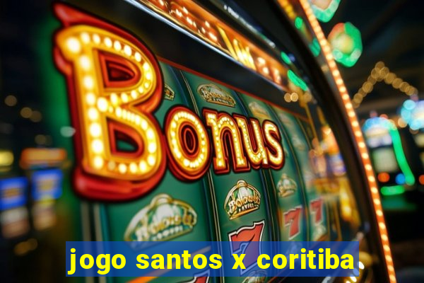 jogo santos x coritiba