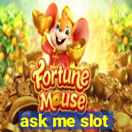 ask me slot