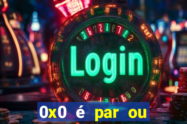 0x0 é par ou ímpar bet365