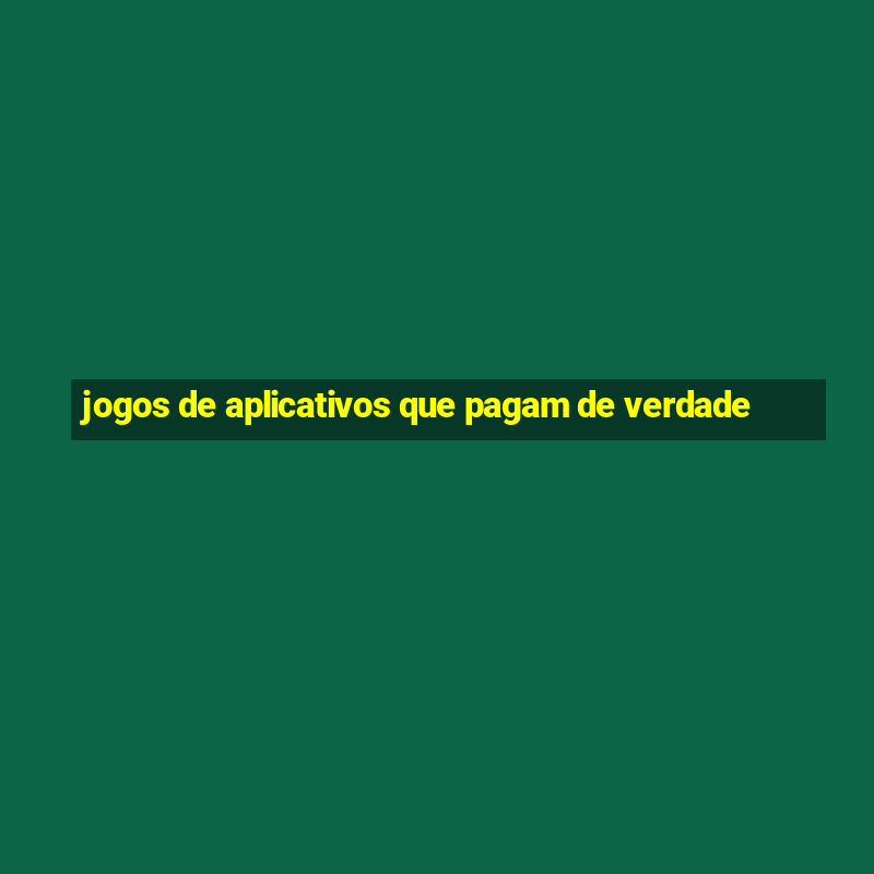 jogos de aplicativos que pagam de verdade