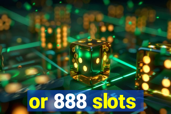 or 888 slots