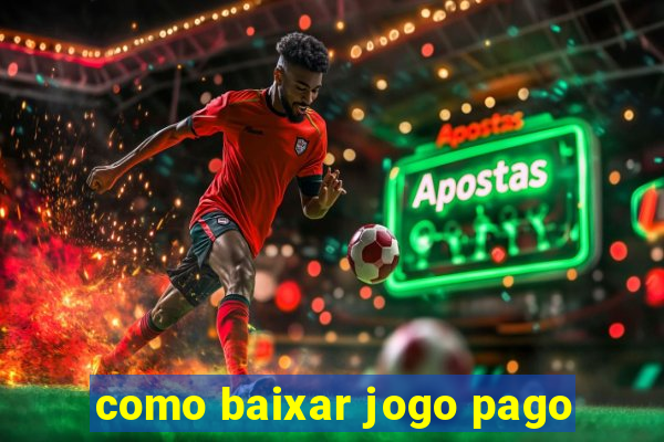 como baixar jogo pago