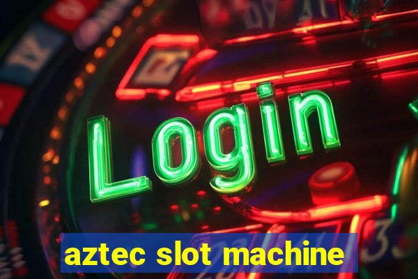 aztec slot machine