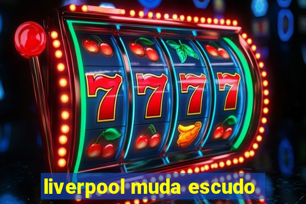 liverpool muda escudo