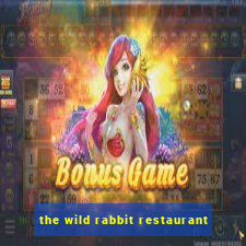 the wild rabbit restaurant