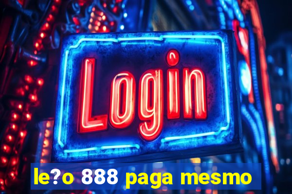 le?o 888 paga mesmo