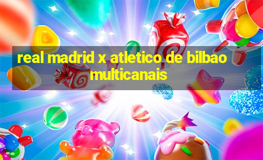 real madrid x atletico de bilbao multicanais