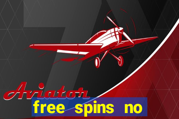 free spins no deposit casinos