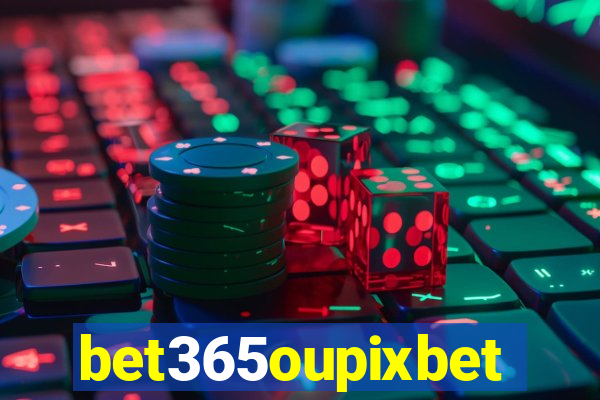 bet365oupixbet