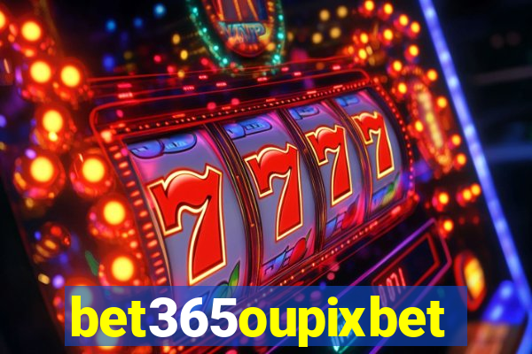 bet365oupixbet