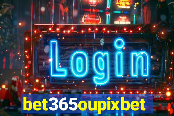 bet365oupixbet