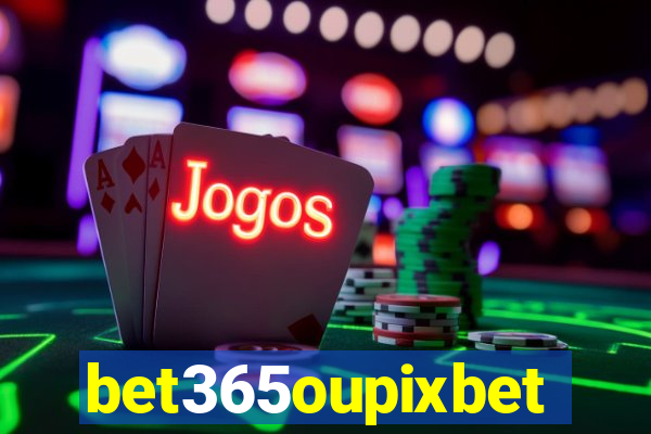 bet365oupixbet