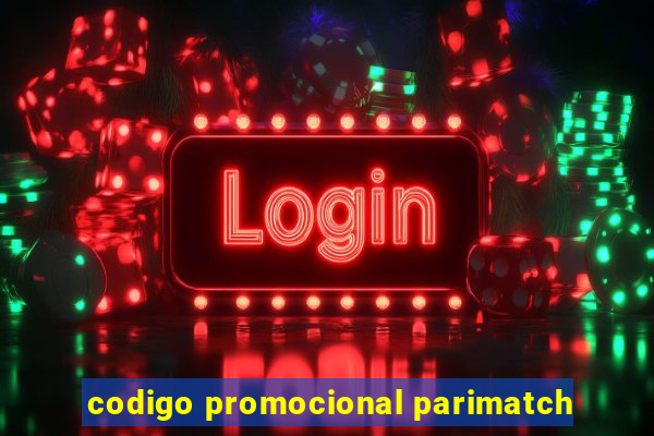 codigo promocional parimatch