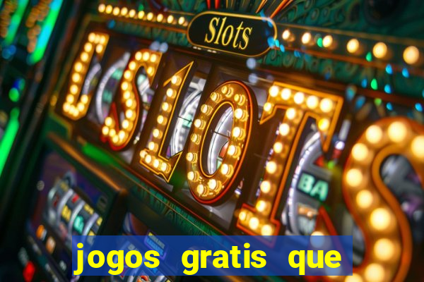 jogos gratis que dao dinheiro