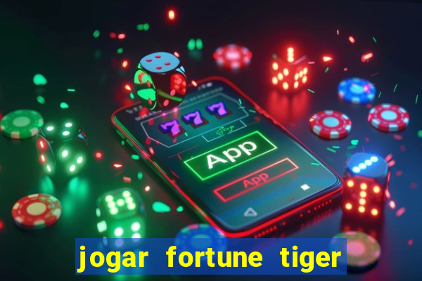 jogar fortune tiger modo demo