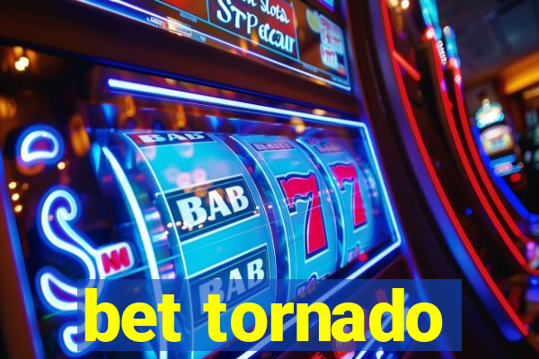 bet tornado