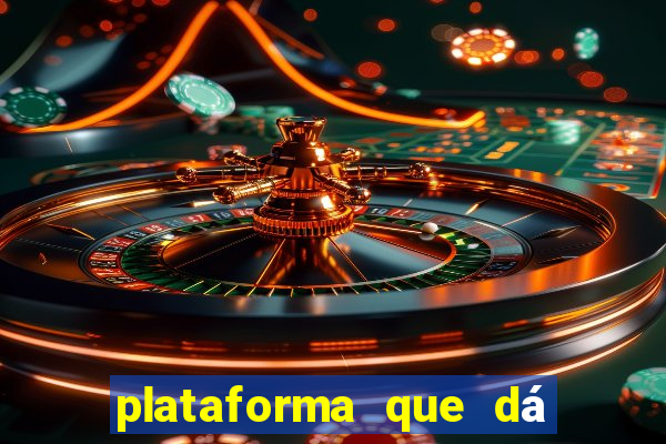 plataforma que dá b?nus para jogar