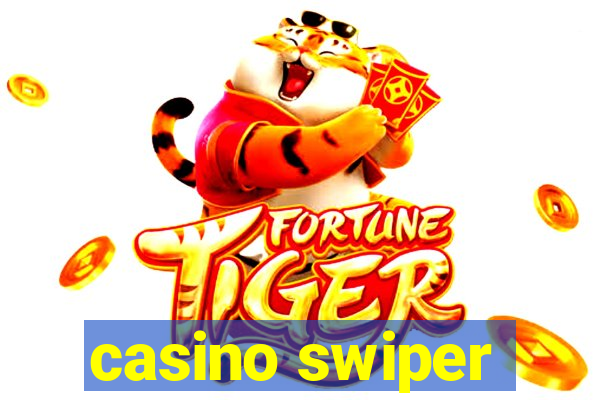 casino swiper