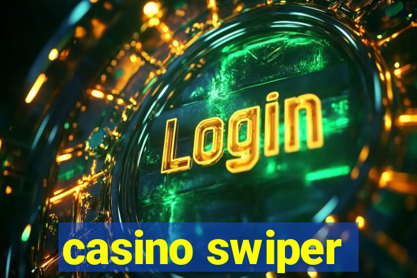 casino swiper