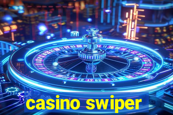 casino swiper