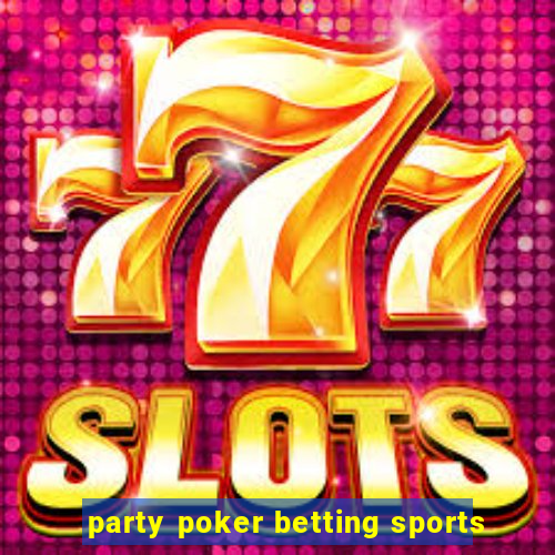 party poker betting sports