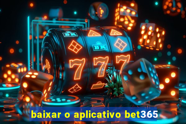 baixar o aplicativo bet365