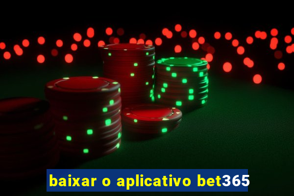 baixar o aplicativo bet365