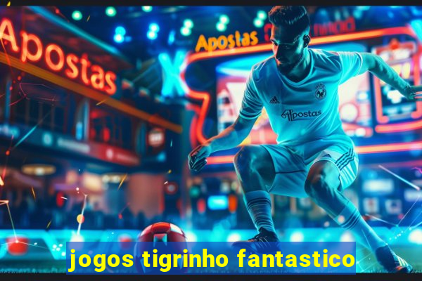 jogos tigrinho fantastico