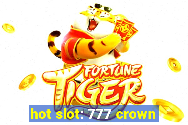 hot slot: 777 crown