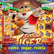 como jogar roleta no cassino