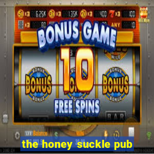 the honey suckle pub