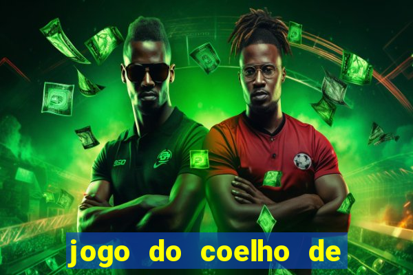 jogo do coelho de ganhar dinheiro