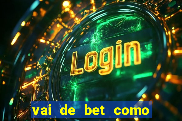 vai de bet como sacar bonus