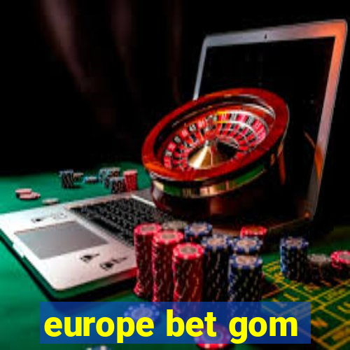 europe bet gom