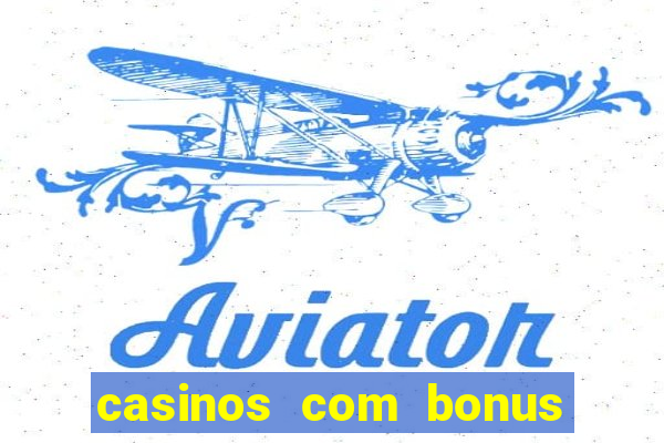 casinos com bonus de cadastro sem deposito