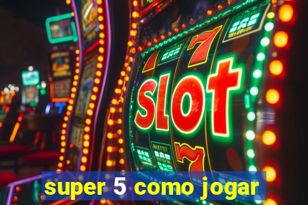 super 5 como jogar