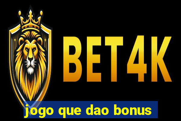 jogo que dao bonus