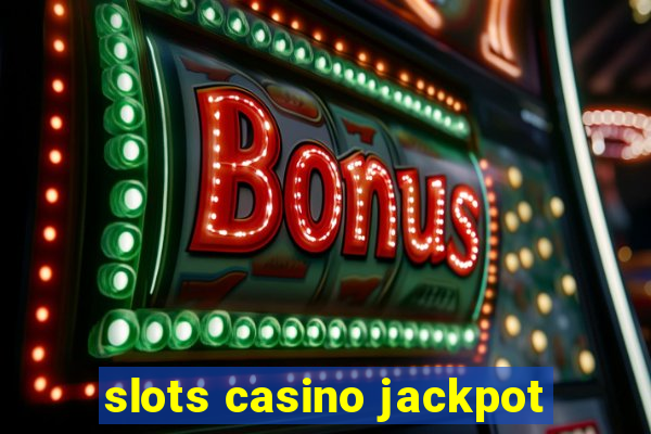 slots casino jackpot