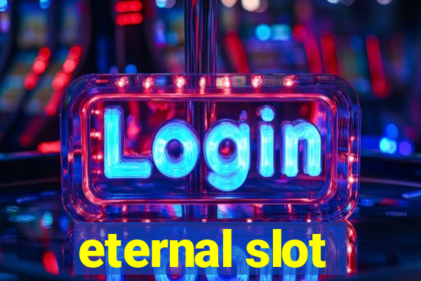 eternal slot