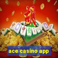 ace casino app