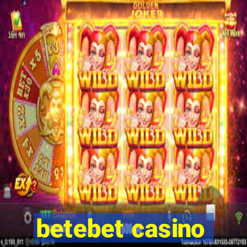 betebet casino