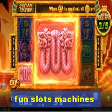 fun slots machines