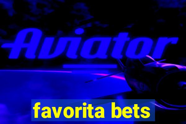 favorita bets