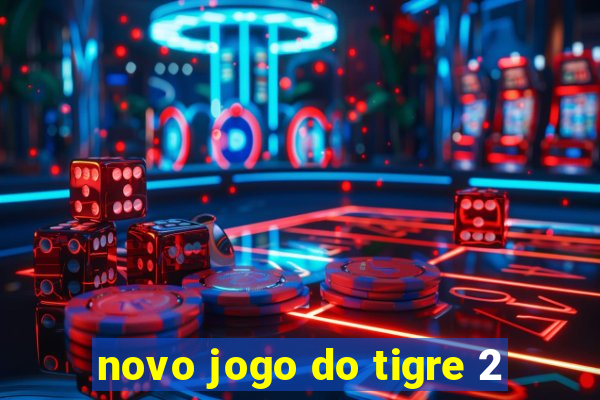 novo jogo do tigre 2