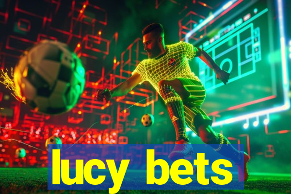 lucy bets