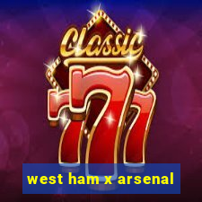 west ham x arsenal