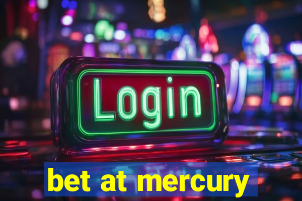 bet at mercury