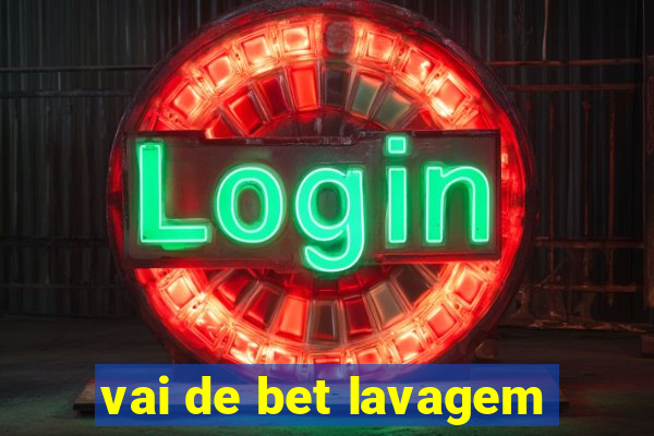 vai de bet lavagem