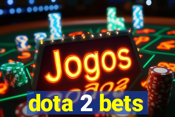 dota 2 bets