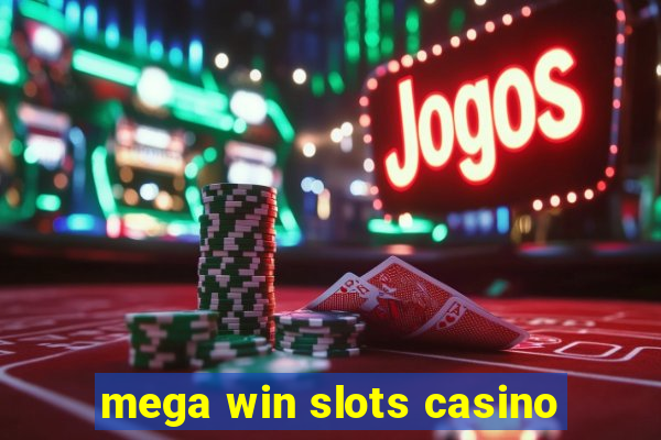 mega win slots casino